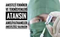 Anestezi tekniker ve teknisyenleri atanmak istiyor
