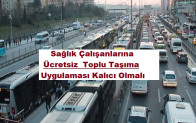 Sağlık Çalışanlarına Toplu Taşıma Ücretsiz Olmalı..