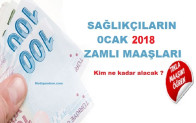 Sağlık Çalışanların 2018 Ocak Ayı Maaşları Ne Kadar Olacak
