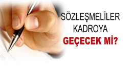 Sözleşmelilerin kadroya geçmesi kaçınılmaz