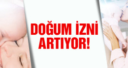 Doğum izni kaç gün olacak ?