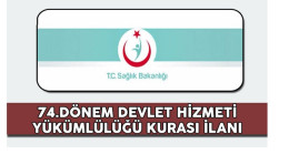 74. Dönem Devlet Hizmeti Yükümlülüğü Kurası