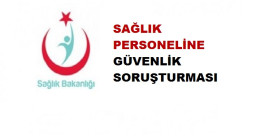 Güvenlik Soruşturması Sağlık Personel Alımlarını Yavaşlatıyor