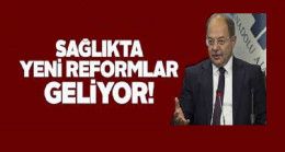 Sağlık Bakanlığı, yeni reformlar için düğmeye bastı