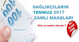 Sağlık Personeli 2017 Temmuz ayı Maaşları