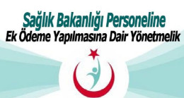 Sağlık Personeli ek ödeme yönetmeliği değişti