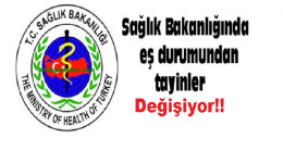 Sağlık personeli eş durumu tayinleri değişiyor