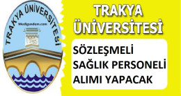 Trakya Üniversitesi Sağlık Personeli alım ilanı