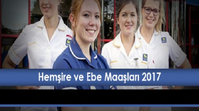 Hemşire ve Ebelerin 15 Ocak 2017 Maaşları