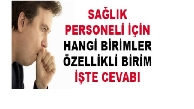 Sağlık personeli için özelik arz eden birimler