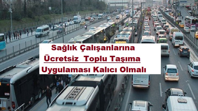 Sağlık Çalışanlarına Toplu Taşıma Ücretsiz Olmalı..