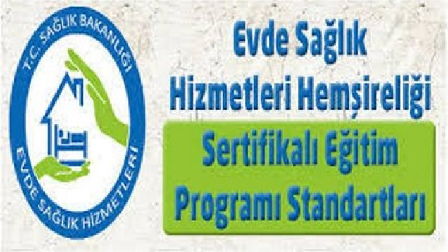 Evde Sağlık Hizmetleri Hemşireliği Sertifikalı Eğitim Programı Standartları Hakkında Duyuru